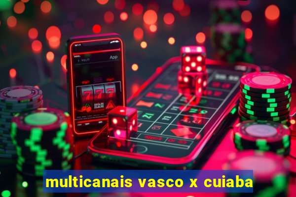 multicanais vasco x cuiaba